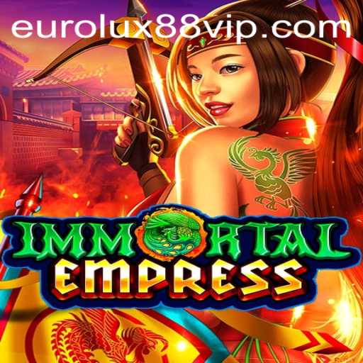 Discover the Epic World of ImmortalEmpress: A Journey Through Eurolux88